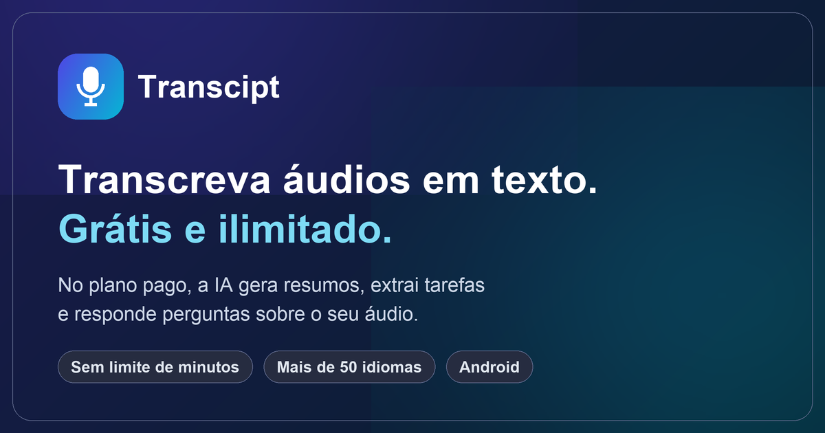 Transcript: transcrição de áudio em texto grátis e ilimitada, com IA para resumos e tarefas.